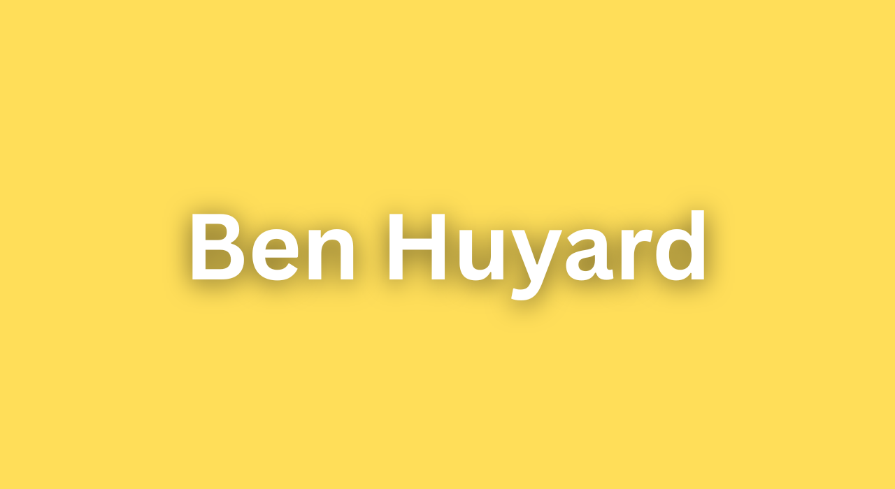 Ben Huyard: A Complete Guide to His Background, Career, and Growing Influence