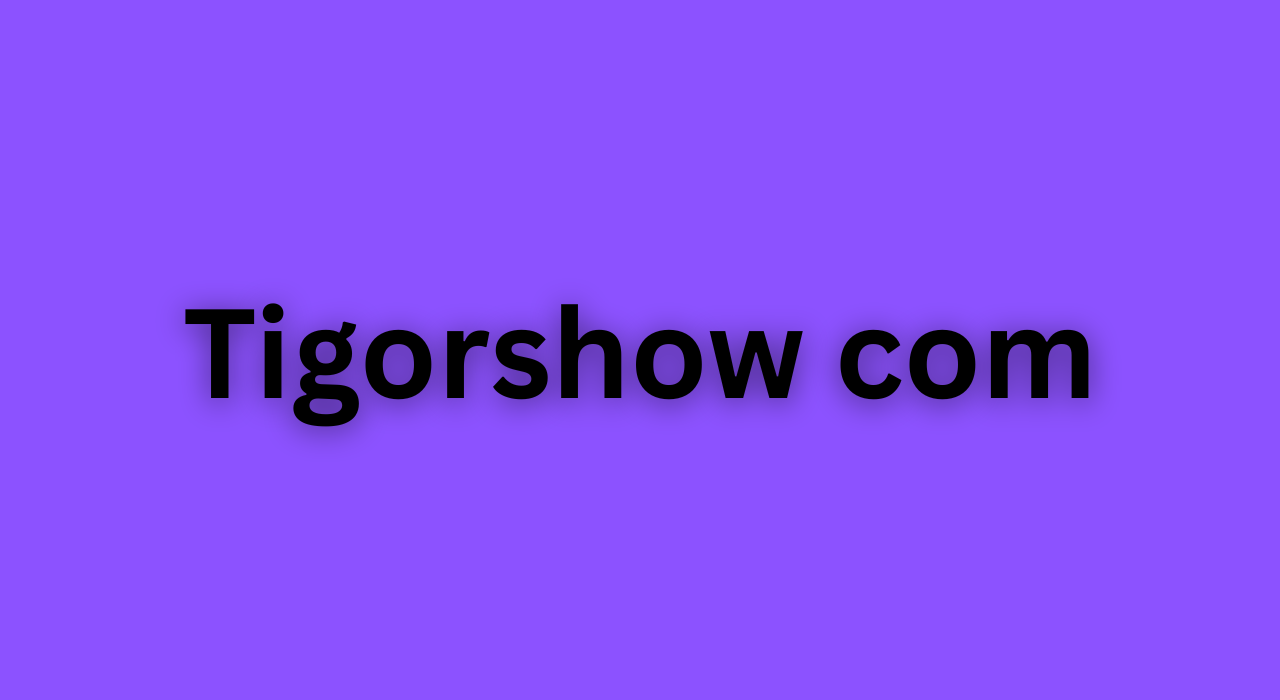 Tigorshow com: A Complete Guide to Features, Safety, and User Experience