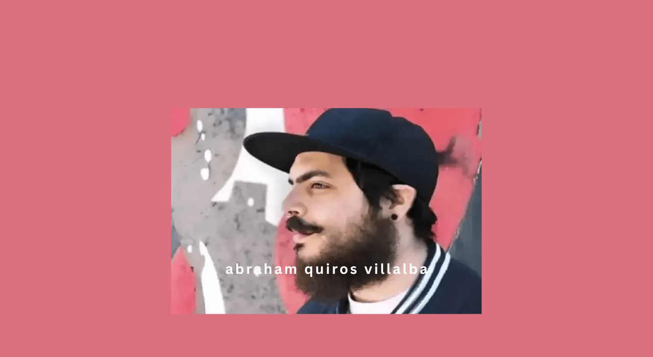 Who is Abraham Quiros Villalba The Multi-Talented Visionary